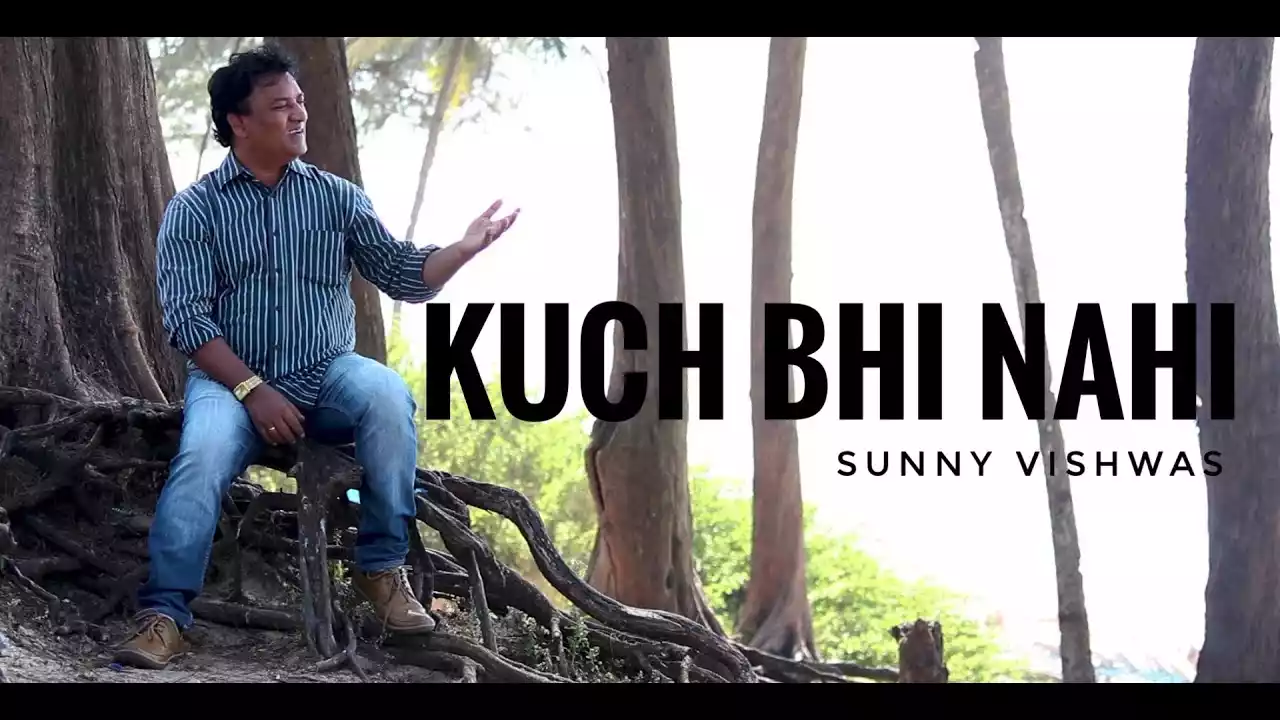 Kuch Bhi Nahi Kuch Bhi Nahi | Sunny Vishwas