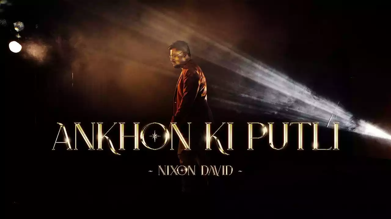 Aankhon Ki Putli Lyrics Nixon David