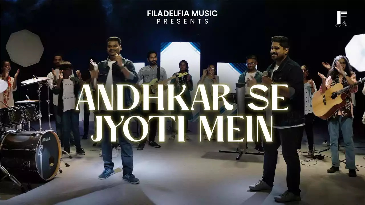 Andhkar Se Jyoti Me | Filadelfia Music